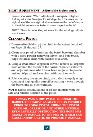 Page 3935
SIGHT ADJUSTMENT - Adjustable Sights con’t.
counter-clockwise. When adjustment is complete, retighten
locking set screw. To adjust for windage, turn the screw on the
right side of the rear sight clockwise to move the bullet’s impact
to the right; counter-clockwise to move impact to the left.
NOTE: There is no locking set screw for the windage adjust-
ment screw.
CLEANING PISTOL
1. Disassemble (field-strip) the pistol to the extent described
on Pages 21 through 27.
2. Clean your pistol by brushing the...