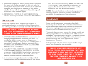Page 14
22
4.  Immediately following the firing of  a shot, and if  a subsequent shot is not to be fired at once, apply the slide lock safety by 
pushing it into the slide lock notch. However, if  the last round 
has already been fired from the magazine the slide will be 
locked to the rear with the engagement of  the slide stop and 
the slide lock safety cannot be applied.
5.  WITH PISTOL POINTING IN A SAFE DIRECTION,  unload as previously described in section on “UNLOADING.”
23
Proper periodic maintenance is...
