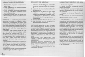 Page 16
DISMANTLINGANDREASSEMBLY
1-Removethemagazineandprovethe
pistolsafe.
2-Undoandremovethehexagonalscrew
underthemuzzle.
3-Withthepistolpointingdownwards
carefully,pulloffthecombinedbarrel
andboltassembly.
4-Separatetheboltfromthebarrelunit.
5-Reassemblyiscarriedoutinthereverse
order.
WARNING-Itisextremelyimportantto
remembertoremovethemagazinebefore
attemptingtodismantlethepistol.Pay
particularattentionthattherecoilspring
iscorrectlyfittedwhenreassembling.Both,
dismantilingandreassemblyshouldbe...