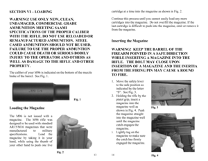 Page 7 
13
Fig. 2 
SECTION VI – LOADING  WARNING! USE ONLY NEW, CLEAN, 
UNDAMAGED, COMMERCIAL GRADE 
AMMUNITION MEETING SAAMI 
SPECIFICATIONS OF THE PROPER CALIBER 
WITH THE RIFLE. DO NOT USE RELOADED OR 
REMANUFACTURED AMMUNITION.  STEEL 
CASED AMMUNITION SHOULD NOT BE USED.  
FAILURE TO USE THE PROPER AMMUNTION 
COULD CAUSE DEATH OR SERIOUS BODILY 
INJURY TO THE OPERATOR AND OTHERS AS 
WELL AS DAMAGE TO THE RIFLE AND OTHER 
PROPERTY.  The caliber of your M96 is indicated on the bottom of the muzzle 
brake of...