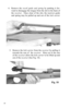 Page 18 18 
4.     Remove  the recoil guide and spring by pushing it for-
ward to disengage the tongue from the slot in the back of 
the receiver.  Once clear of the slot, the receiver guide 
and spring may be pulled up and out of the bolt carrier 
 
5.     Remove  the bolt carrier from the receiver by pulling it 
towards the rear of  the receiver.  Slots cut in the rear 
of the receiver allow the bolt carrier to be lifted up and 
out of the receiver (See Fig. 18). 
Fig. 18 
Fig. 17  