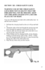 Page 2525 
SECTION  XII - CHILD SAFETY LOCK 
 
WARNING! USE OF THE CHILD SAFETY 
LOCK DOES NOT GUARANTY THAT THE 
FIREARM WILL NOT BE MISUSED.  KEEP 
YOU FIREARMS LOCKED UP IN A SECURE 
PLACE OUT OF SIGHT.
 
 
Your new rifle has been provided with a child safety lock.  In-
stall the lock as follows: 
 
1. Pull back the charging handle as far as it will go and hold 
it. 
2. Thread the cable of the lock through the ejection port and 
down through the magazine well as shown in Fig. 28. 
3. Push the cable into the...