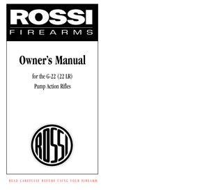 Page 1Owner’s Manual
for the G-22 (22 LR)
Pump Action Rifles
READ CAREFULLY BEFORE USING YOUR FIREARM 