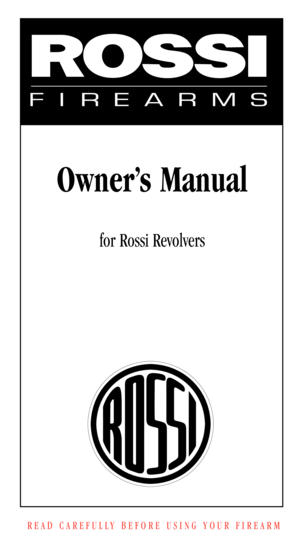 Page 3Owner’s Manual
for Rossi Revolvers
READ CAREFULLY BEFORE USING YOUR FIREARM 