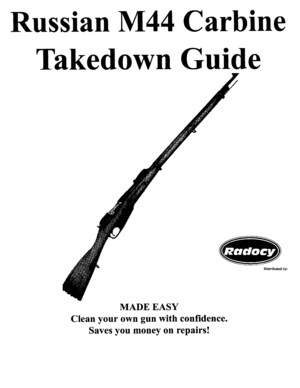 Page 1Russian M44 Carb
Takedown Guide
MADE EASY
Clean your own gun with confidence.
Saves you money on repairs! 