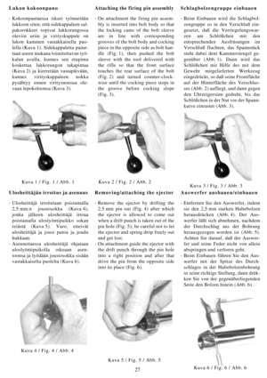 Page 2727
Kuva 3 / Fig. 3 / Abb. 3
Lukon kokoonpano
- Kokoonpantaessa iskuri työnnetään
lukkoon siten, että sidekappaleen sal-
pakorokkeet sopivat lukkorungossa
oleviin uriin ja virityskappale on
lukon kammen vastakkaisella puo-
lella (Kuva 1). Sidekappaletta paine-
taan aseen mukana toimitettavan työ-
kalun avulla, kunnes sen etupinta
koskettaa lukkorungon takapintaa
(Kuva 2) ja kierretään vastapäivään,
kunnes virityskappaleen nokka
pysähtyy ennen viritysnousua ole-
vaan lepokoloonsa (Kuva 3).Attaching the...