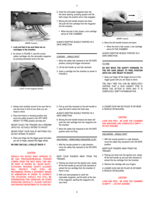 Page 4(MARK II shown)
4.Look and feel to be sure there are no
cartridges in the chamber.
5.As shown in FIGURE 4, load the correct
caliber cartridges into the removable magazine 
by pressing downward and to the rear.
(.22LR 10 shot magazine shown)6.Insert the removable magazine back into 
the stock opening, pressing upward until the
latch snaps into position and is fully engaged.
7.Moving the bolt handle forward and down 
will push the first cartridge from the magazine 
into the chamber.
•When the bolt is fully...