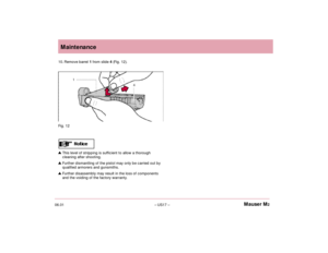 Page 1906.01– US17 –Mauser M2Maintenance
10. Remove barrel 1from slide4 (Fig. 12).This level of stripping is sufficient to allow a thorough
cleaning after shooting.Further dismantling of the pistol may only be carried out by
qualified armorers and gunsmiths.  Further disassembly may result in the loss of components
and the voiding of the factory warranty.Fig. 12Mauser M2 OM.qxd  6/5/01  12:28 PM  Page US17 