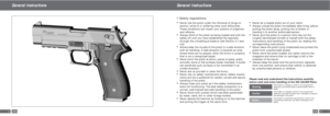 Page 34USA5
General instructionsGeneral instructions
USA
1 Safety regulations
•Never use the pistol under the inﬂuence of drugs or
alcohol, while ill or suffering other such difficulties.
These conditions can impair your powers of judgment
and reﬂexes.
•Always think of the pistol as being loaded and with the
safety off until you have established the opposite
through the unloading procedure (see Section 4.7 and
4.8).
•Allows keep the muzzle of the pistol in a safe direction
with all handling. A safe direction...