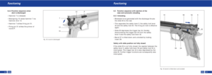 Page 1322USA23USA
9.2.3 Function sequence when 
shot is discharged
– Hammer 7 is released.
– Mainspring 15 raises hammer 7 via
hammer strut 13.
– Hammer 7 strikes ﬁring pin 51.
– Firing pin 51 strikes the primer of
round P.
Functioning
Fig. 18, round is discharged
Functioning
51
7
13
15P9.3   Function sequence with ejection of the 
case and automatic reloading
9.3.1 Unlocking
– Blowback force generated with the discharge thrusts
the slide 50 to the rear.
– This separates the safety lever 5, the safety lock...