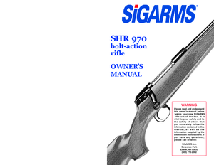 Page 1IMPORTANT:
Do not discard. Keep this manual with your firearm.Upon change of ownership, transfer this manual  with the firearm.
SIGARMS I\bc.
C\frp\frate Park
Exeter, NH 03833 (603) 772-2302
SIGARMS S\bR 970 \folt-action rifle case
WARNING
Please read and understand 
this owner’s manual before
taking your new  SI GARMS
rifle out of the box. It is
vital to  your safety and to
the safety of others that 
you accurately follow the
information contained in this
manual, as well as the
information supplied by...
