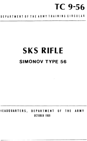 Page 1TC 9-56 
DEPARTMENT OF THE ARMY TRAINING CIRCULAR 
SKS RIFLE 
SIMONOV TYPE 56 
iEADQUARTERS, 
DEPARTMENT OF THE ARMY 
OCTOBER 1969  