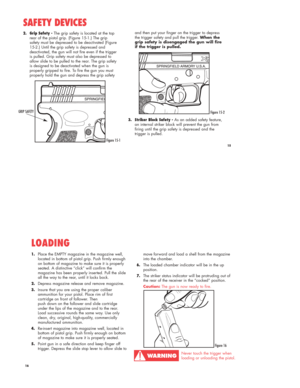 Page 8SAFETY DEVICES
3. Striker Block Safety -As an added safety feature,
an internal striker block will prevent the gun from
firing until the grip safety is depressed and the
trigger is pulled.and then put your finger on the trigger to depress
the trigger safety and pull the trigger. When the
grip safety is disengaged the gun will fire
if the trigger is pulled. 2. Grip Safety -The grip safety is located at the top
rear of the pistol grip. (Figure 15-1.) The grip
safety must be depressed to be deactivated...