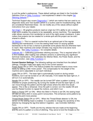 Page 33Command Bar33
Gammill, Inc. | 2015             M-S-0001 - CreativeStudio 6.0 User Manual -  Rev 00                 33   |  Page Main Screen Layout
Tools Command
to suit the quilter ’s preferences. These default settings are listed in the Controller
Definition Form in  Utility Functions
 and explained in detail in the chapter  Set
Stitching Defaults .
Technical Support  also covers Diagnostics
 (which are metrics that are used to run
diagnostic tests) and Test System (which is a routine used for...