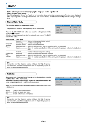 Page 44E-43
Color
• Do the following operation while displaying the image you want to adjust or set.
• Select the menu name “Color”.
See “Menu Operation Method” on Page E-34 for information about performing menu operations. The item name display will
differ depending on the input signal. See “List of Item Names Offering Input Selection and Adjustments/Settings” on Pages
E-39.
Quick Color Adj.
This function selects the preset color mode.
* The preset color mode will differ depending on the input source.
Press...