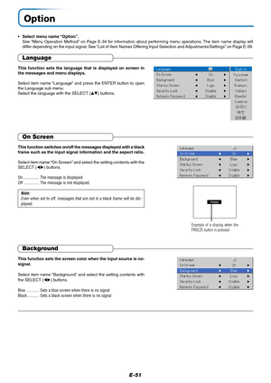 Page 52E-51
Option
• Select menu name “Option”.
See “Menu Operation Method” on Page E-34 for information about performing menu operations. The item name display will
differ depending on the input signal. See “List of Item Names Offering Input Selection and Adjustments/Settings” on Page E-39.
Language
This function sets the language that is displayed on screen in
the messages and menu displays.
Select item name “Language” and press the ENTER button to open
the Language sub menu.
Select the language with the...