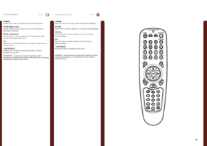 Page 3131
italianonorskFJERNKONTROLLTELECOMANDO
DVI/HDMID/H
GAMMAPremere GM+ o GM- per selezionare le impostazioni gamma .
STORE (Memorizza)Premere STORE e poi un numero da 0 a 9 per memorizzare le impostazioni dell’utente .
RECALL (Richiama)Premere RECALL e poi un numero da 0 a 9 per richiamare dalla memoria l’impostazione dell’utente .
0-9Utilizzati per varie funzioni numeriche, ad esempio il codice PIN e la memoria utente .
* (ASTERISCO)Si utilizza per il comando a infrarossi del ricevitore  . Vedere la...