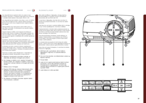 Page 3737
italianonorskBILDEINNSTILLINGERREGOLAZIONI DELL’IMMAGINE
Sono disponibili diverse regolazioni ottiche che variano in base all’obiettivo selezionato . Le regolazioni degli obiettivi sono motorizzate e controllate tramite tastierino, telecomando, RS232 o LAN .
Sono disponibili due tipi di obiettivi: a fuoco fisso o zoom  . Un obiettivo a fuoco fisso ha lunghezza focale o rapporto distanza permanente  . Nel caso di uno zoom, invece, lunghezza focale o rapporto distanza sono variabili .
Inoltre,gli...