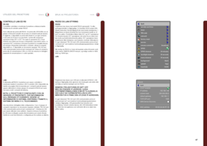 Page 4747
italianonorsk
CONTROLLO LAN ED RS
RS 232È possibile controllare e monitorare il proiettore a distanza tramite l’interfaccia di controllo seriale RS232 .
Sono utilizzati due protocolli RS232 . Un protocollo ASCII (SIS) con un gruppo di istruzioni semplici dà accesso ai comandi usati più spesso  . In aggiunta, è disponibile un protocollo binario in cui ogni comando è una serie di 32 byte in un pacchetto . I protocolli consentono operazioni di tipo SET e GET  . Per usare le operazioni GET, l’host...