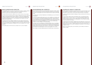Page 50englishdeutschfrancais
50
IMAGE CALIBRATION AND CORRECTION
Some applications require very precise color reproduction of the images . In addition, depending on application, different color standards are applied  . When preparing for correct color reproduction, both the source and the projector must be considered  . 
The projector offers several ways to calibrate colors, as well as correction of the input signal .  
The source may need correction because it is usually not calibrated from the factory, which...