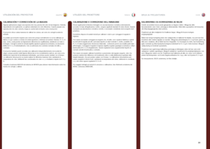 Page 51españolitalianonorsk
51
UTILIZACIÓN DEL PROYECTOR
CALIBRAZIONE E CORREZIONE DELL’IMMAGINE
Alcune applicazioni richiedono immagini con una riproduzione cromatica estremamente accurata . In base all’applicazione, inoltre, vengono applicati standard di colore diversi . Quando si prepara una riproduzione cromatica corretta, è necessario considerare sia la sorgente sia il proiettore . 
Il proiettore dispone di svariati metodi per calibrare i colori e per correggere il segnale in ingresso . 
Può essere...