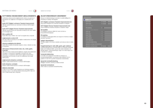 Page 6363
italianonorsk
SOTTOMENU ENHANCEMENT (MIGLIORAMENTI)
Il sottomenu enhancements (miglioramenti) contiene una gamma di impostazioni che migliorano le immagini per la visualizzazione dei video .
livello DLTI (Digital Luminance Transient Improvement)Utilizzare questa funzione per aumentare la nitidezza dell’immagine per i video .
livello DCTI (Digital Chroma Transient Improvement)Utilizzare questa funzione per aumentare la nitidezza del colore visibile per le immagini video .
filtro a pettine 3DQuesto...