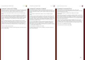 Page 41españolitalianonorsk
41
UTILIZACIÓN DEL PROYECTOR
CALIBRAZIONE E CORREZIONE DELL’IMMAGINE
Alcune applicazioni richiedono immagini con una riproduzione cromatica estremamente accurata . In base all’applicazione, inoltre, vengono applicati standard di colore diversi . Quando si prepara una riproduzione cromatica corretta, è necessario considerare sia la sorgente sia il proiettore . 
Il proiettore dispone di svariati metodi per calibrare i colori e per correggere il segnale in ingresso . 
Può essere...