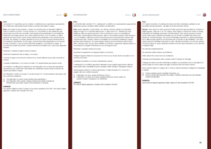 Page 75españolitalianonorsk
75
DECLARAZIONESDICIARAZIONIGODKJENNINGER
FCCIn conformità delle normative FCC, cambiamenti o modifiche non espressamente approvati dal fabbricante possono annullare il diritto all’utilizzo del dispositivo .
Nota: questo dispositivo è stato testato e si è rilevato conforme ai limiti di un dispositivo digitale di classe B, in conformità della sezione 15 delle norme FCC . Tali limiti sono stati stabiliti per offrire una giusta protezione contro le interferenze nocive in...