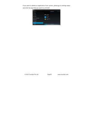 Page 21©2015TouchjetPteLtd.Page20www.touchjet.comIfyouwanttodeleteanapplicationfromsystem,pleasegotosettingX>appsandclicktheappthatyouwanttouninstall. 
