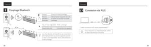Page 142223
FrançaisFrançais
Couplage Bluetooth
ON
SoundCore 2
”1m
×1
Pressez Entrer en mode jumelage
Pressez 
pendant 2 
secondesDéconnecter l’appareil associé 
et entrer à nouveau en mode 
jumelage
Voyant bleu clignotant Mode jumelage
Voyant bleu fixe
Connectée à un appareil
Une fois allumée, la SoundCore se connectera 
automatiquement au dernier appareil associé 
si celui-ci est disponible. Sinon, elle entrera en 
mode jumelage.
Connexion via AUX
* Câble SoundLine AUX vendu séparemment
Pour retourner au...