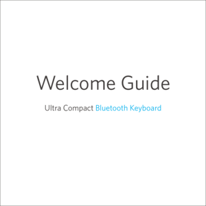 Page 1Ultra Compact Bluetooth Keyboard
Welcome Guide 