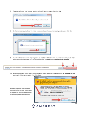 Page 4444 
 
7. The plugin will close your browser sessions to install. Save any pages, then click Yes: 
  
  
8. On the next prompt, it will say the install was successful and ask you to restart your browser. Click OK:  
 
  
9. You will be taken back to the login page and see another notification from your browser asking you to allow 
this plugin on this web page. Click the small arrow next to Allow, then click Allow for all websites: 
 
10.  Another popup will appear asking you to allow this plugin. Mark the...