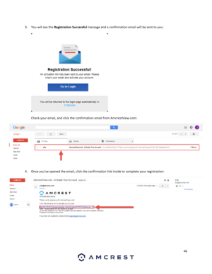 Page 4646 
 
3. You will see the Registration Successful message and a confirmation email will be sent to you: 
 
  
Check your email, and click the confirmation email from AmcrestView.com: 
 
 
4. Once you’ve opened the email, click the confirmation link inside to complete your registration: 
 
 
 
 
  