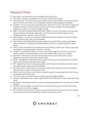 Page 137137 
 
Glossary of Terms 
● Abnormality – Any malfunction in terms of storage of data to the SD card. 
● Alarm Delay – The gap in time between alarm activation and Relay alarm activation. 
● Alternate Gateway – The node on the computer network that the network software uses when an IP address 
does not match any other routes in the routing table, and when the default gateway is not available. 
● Anti-Dither – This time value controls how long the alarm signal lasts. The values in this field can range...