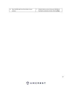 Page 3737 
 
6. Scan the QR code from the sticker on your 
camera.  
7. Double check to ensure that your S/N (Serial 
Number) is entered correctly, then tap Next. 
 
 
  
