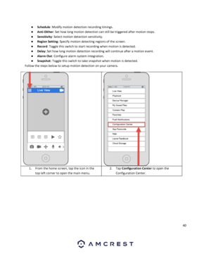 Page 4040 
 
● Schedule: Modify motion detection recording timings. 
● Anti-Dither: Set how long motion detection can still be triggered after motion stops. 
● Sensitivity: Select motion detection sensitivity.  
● Region Setting: Specify motion detecting regions of the screen.  
● Record: Toggle this switch to start recording when motion is detected. 
● Delay: Set how long motion detection recording will continue after a motion event. 
● Alarm Out: Configure alarm system integration.  
● Snapshot: Toggle this...