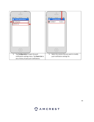 Page 4444 
 
  
3. Tap Configuration to open the push 
notifications settings menu. Tap Event List to 
see a history of past push notifications.  
4. Select the camera that you want to modify 
push notification settings for.  