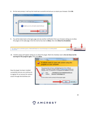 Page 5959 
 
8. On the next prompt, it will say the install was successful and ask you to restart your browser. Click OK:  
 
  
9. You will be taken back to the login page and see another notification from your browser asking you to allow 
this plugin on this web page. Click the small arrow next to Allow, then click Allow for all websites: 
 
10.  Another popup will appear asking you to allow this plugin. Mark the checkbox next to Do not show me the 
warning for this program again, then click Allow:...