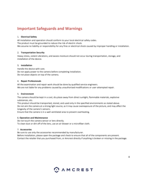 Page 88 
 
 
Important Safeguards and Warnings  
 
1．Electrical Safety 
All installation and operation should conform to your local electrical safety codes.  
The product must be grounded to reduce the risk of electric shock. 
We assume no liability or responsibility for any fires or electrical shock caused by improper handling or installation.  
 
2．Transportation Security 
Heavy stress, violent vibrations, and excess moisture should not occur during transportation, storage, and 
installation of the device....