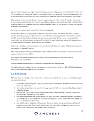 Page 2020 
 
Log in to the camera using your login credentials (default username and password are both “admin”). If this is your 
first time logging into the camera, you will be prompted to change your password. Please select a password that is 
at least 8 characters long, and one that uses a combination of uppercase letters, lowercase letters, and numbers. 
When opening the camera’s interface, the browser may prompt you to install a plugin. The plugins are necessary 
for using the camera’s interface. Click...