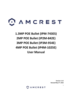Page 11 
 
 
 
 
 
 
1.3MP POE Bullet (IPM-743ES) 
2MP POE Bullet (IP2M-842E) 
3MP POE Bullet (IP3M-954E) 
4MP POE Bullet (IP4M-1025E) 
User Manual 
 
 
 
 
 
 
 
 
Version 1.0.3 
Revised May 3rd, 2016  