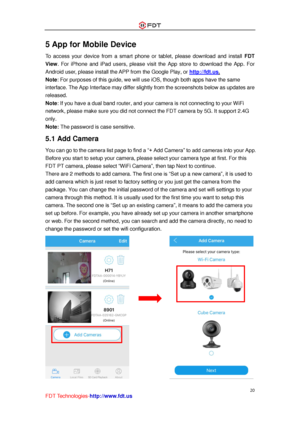 Page 21 
20 
FDT Technologies-http://www.fdt.us 
5 App for Mobile Device 
To  access  your  device  from  a  smart  phone  or  tablet,  please  download  and  install FDT 
View.  For  iPhone  and  iPad  users,  please  visit  the App store  to  download  the  App.  For 
Android user, please install the APP from the Google Play, or http://fdt.us. 
Note: For purposes of this guide, we will use iOS, though both apps have the same 
interface. The App Interface may differ slightly from the screenshots below as...