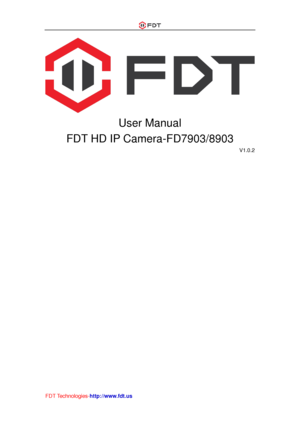 Page 1 
FDT Technologies-http://www.fdt.us 
 
User Manual 
FDT HD IP Camera-FD7903/8903 
V1.0.2   