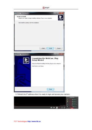 Page 53 
FDT Technologies-http://www.fdt.us 
 
 
3. Refresh the IP address when it is ready to login and access your camera. 
  