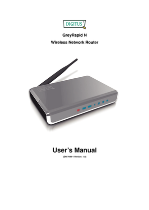 Page 1 
GreyRapid N 
Wireless Network Router  
 
 
 
User’s Manual 
(DN-7049-1 Version: 1.0) 
 
 
 
  