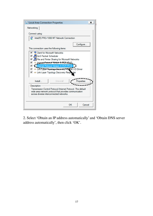 Page 2617 
 
 
2. Select ‘Obtain an IP address automatically’ and ‘Obtain DNS server 
address automatically’, then click ‘OK’. 
  