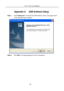 Page 63
GA-121A User Manual 
60 
Appendix A  USB Software Setup 
Step 1 Install Setup.exe  to execute the USB software setup. The page shown 
in the following figure appears. 
 
Step 2  Click Next. The page displays the rate of progress.  