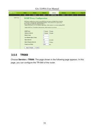 Page 58
GA-324WA User Manual 
55 
 
3.5.5   TR069 
Choose Service > TR069. The page shown in the following page appears. In this 
page, you can configure the TR-069 of the router.  