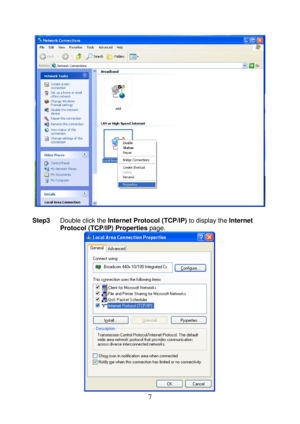 Page 12 
7 
 
 
Step3 Double click the Internet Protocol (TCP/IP) to display the Internet 
Protocol (TCP/IP) Properties page. 
  