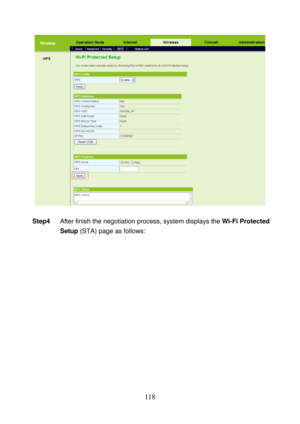 Page 123 
118 
 
 
Step4 After finish the negotiation process, system displays the Wi-Fi Protected 
Setup (STA) page as follows:  